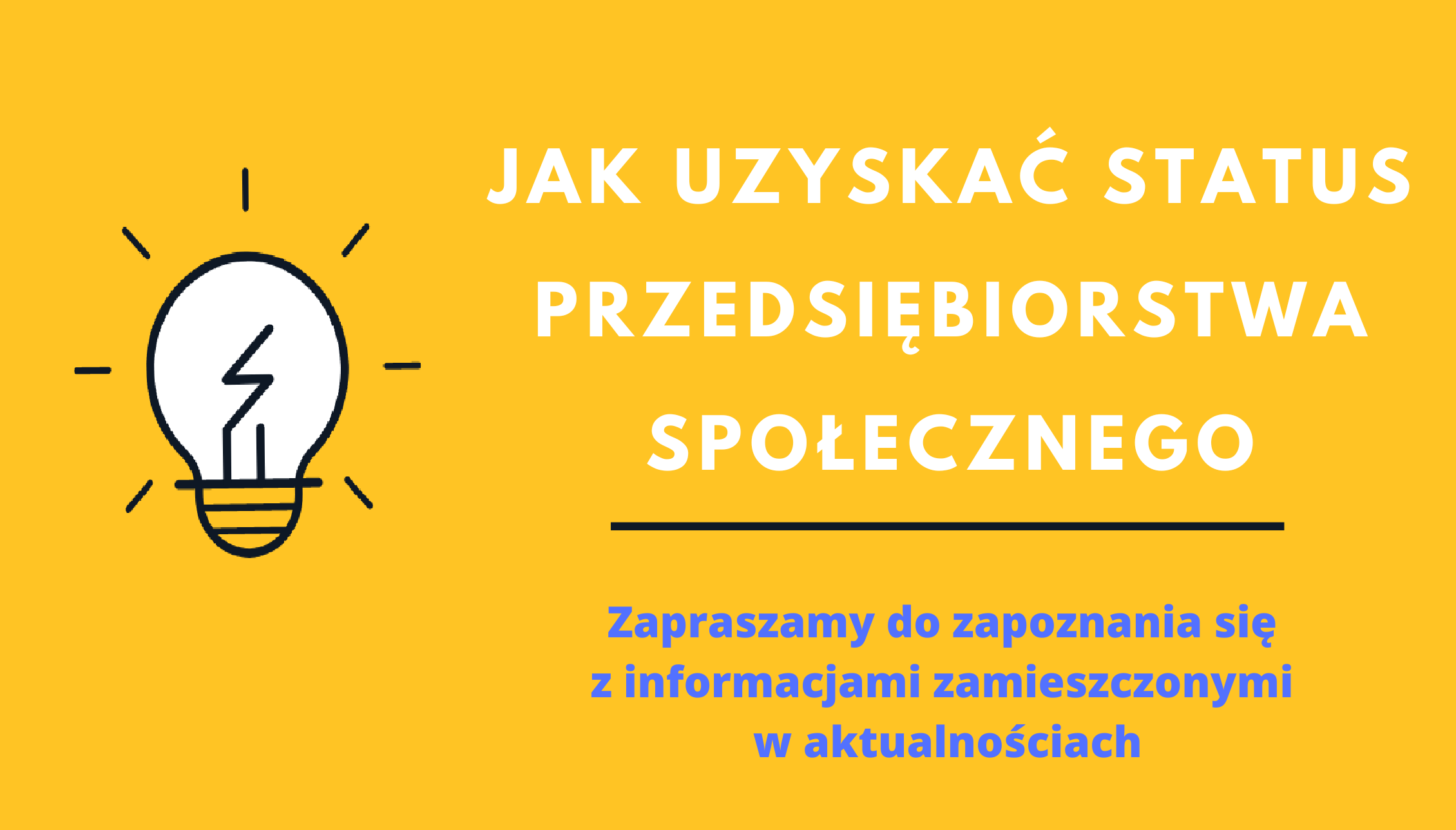 Jak uzyskać status przedsiębiorstwa społecznego? zapraszamy do zapoznania się z informacjami zamieszczonymi w aktualnościach.